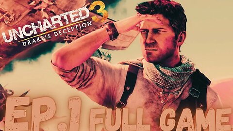 UNCHARTED 3 DRAKE'S DECEPTION Gameplay Walkthrough EP.1- And Here We Go Again FULL GAME