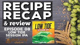 Recipe Recap & Review | Ep. 08: Low Tide Session IPA