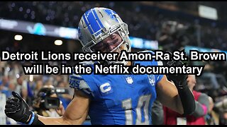 Detroit Lions receiver Amon-Ra St. Brown will be in the Netflix documentary