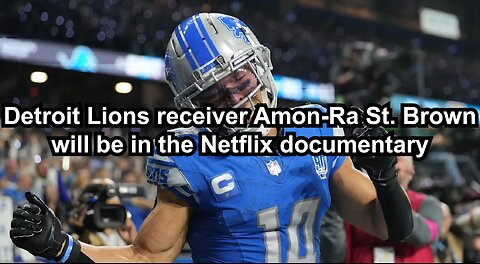 Detroit Lions receiver Amon-Ra St. Brown will be in the Netflix documentary