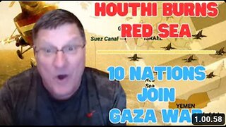 Scott Ritter: "Houthi Burns Red Sea, 10 Nation Join Gaza War"