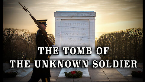 "The Story of the Tomb of the Unknown Soldier: