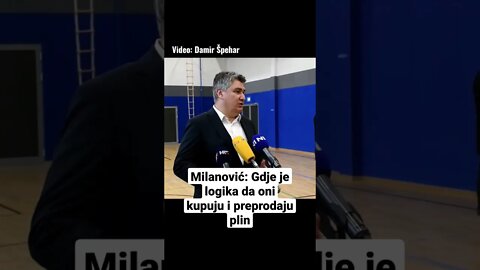 Milanović: Gdje je logika da oni kupuju i preprodaju plin