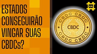 Estados conseguirão implementar CBDCs? - [CORTE]