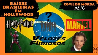 Raízes Brasileiras em HOLLYWOOD - Covil do Morsa #015