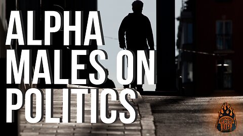 “Alpha Males on Politics” with Alfredo Luna the “Alpha Warrior” | I’m Fired Up With Chad Caton