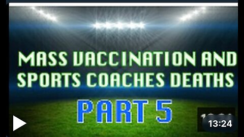 Mass Vaccination and Sports COACH Victims - Part 5