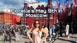 Fiorella's May 9th Experience in Moscow