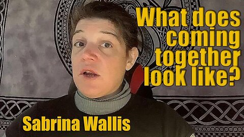 What does coming together look like? /thinkin - Sabrina Wallace