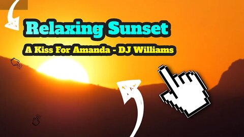 Relaxing Sunset Video, A Kiss For Amanda - DJ Williams