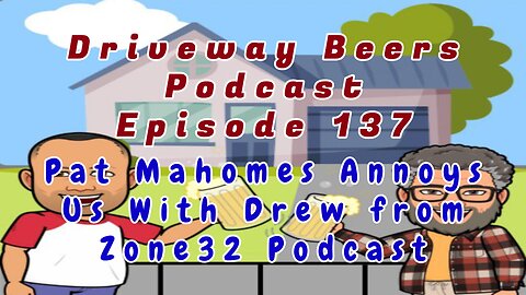 Pat Mahomes Annoys Us with Drew from the Zone 32 Podcast!