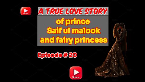 A true Love Story of prince Saif ul malook and fairy princess first time in English episode 20