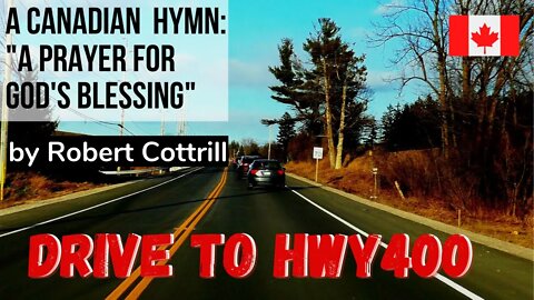 Drive from King to Hwy 400 || "A Prayer for God's Blessing" by R Cottrill