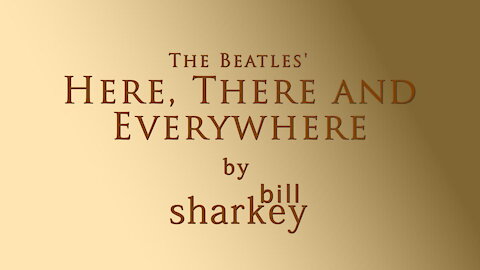 Here, There and Everywhere - Beatles, The (cover-live by Bill Sharkey)