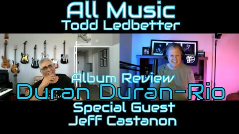 Duran Duran Rio Album Review - All Music With Todd Ledbetter Guest Jeff Castanon