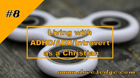 Dove's Edge Episode 8: Living with ADHD, ADD, and being an introvert as a Christian. 2 Timothy 1:7
