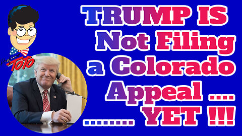BREAKING - Trump is NOT FILING AN APPEAL in Colorado - YET !!! But Why? We told you YESTERDAY
