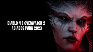 Diablo 4 e Overwatch 2 Adiados para 2023