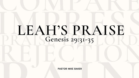 Leah’s Praise - Genesis 29:31-35