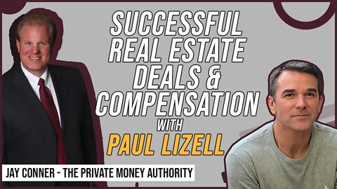 Successful Real Estate Deals & Compensation with Paul Lizell & Jay Conner