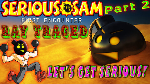 Serious Sam: The First Encounter [ Ray Traced ] Let's Get Serious! || Part 2 ||