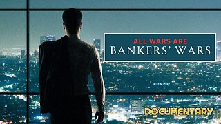 Documentary: All Wars Are Bankers' Wars