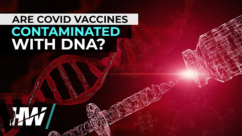 ARE COVID VACCINES CONTAMINATED WITH DNA? | Del Bigtree The Highwire