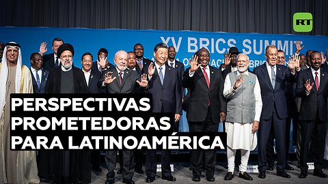 BRICS y bloques regionales: perspectivas prometedoras para Latinoamérica