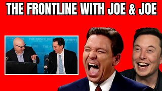 Musk & DeSantis - Gettin' It Done! | THE FRONTLINE WITH JOE & JOE