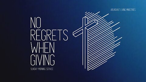 No Regrets When Giving | 6-9-24 | Sunday Morning Service