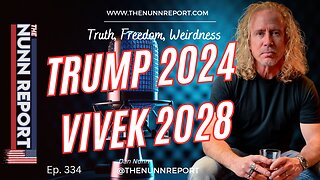 Ep 334 Trump 2024 & Vivek 2028: Vivek Owns Moderators, Media, Establishment | The Nunn Report