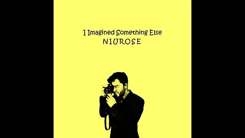 Niurose | I Imagined Something Else | I Imagined Something Else