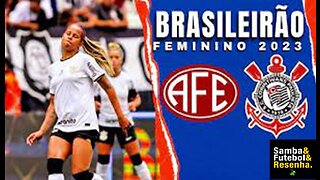 Brasileirão 2023 Feminino 4º Jogo Ferroviária 1 x 4 Corinthians