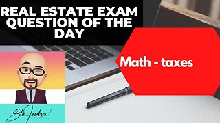 Daily real estate exam practice question -- real estate math taxes