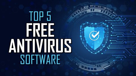 The Five Best Free Antivirus Programs to Use in 2022