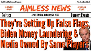 They're Setting Up False Flags, Biden Still Laundering Money & Media All Owned By Same Players