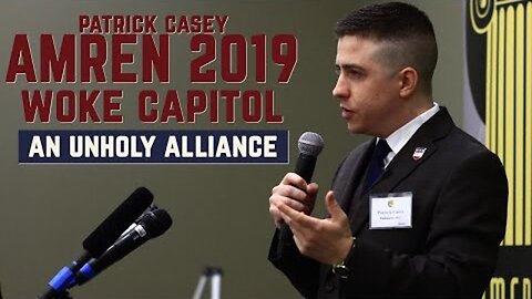 Woke Capital: An Unholy Alliance | Patrick Casey Speech at 2019 AmRen Conference