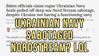 NY Times Claims "Ukraine Navy Sabotaged Nordstream" - Anyone Believe This ?