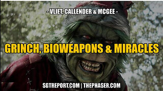 SGT Report -THE GRINCH, BIOWEAPONS & MIRACLES (MERRY CHRISTMAS!)