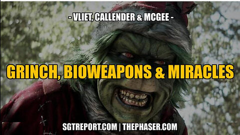 SGT Report -THE GRINCH, BIOWEAPONS & MIRACLES (MERRY CHRISTMAS!)