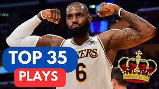 LEBRON JAMES' Top 35 Plays | NBA Career Highlights