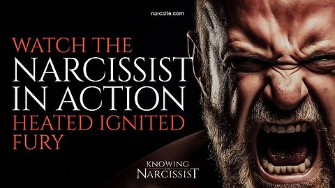 Watch a Narcissist In Action : Heated Ignited Fury