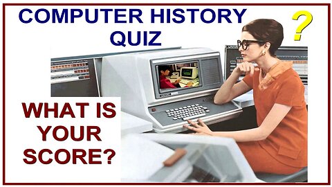 Computer History Quiz Test Your Knowledge, Easy, Quick. What's Your Score? (IBM DEC CDC UNIVAC Wang)