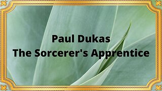 Paul Dukas The Sorcerer's Apprentice