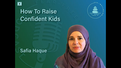 How To Raise Confident Kids | Safia Haque