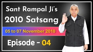 Sant Rampal Ji's 2010 Satsang | 05 to 07 November 2010 HD | Episode - 04 | SATLOK ASHRAM