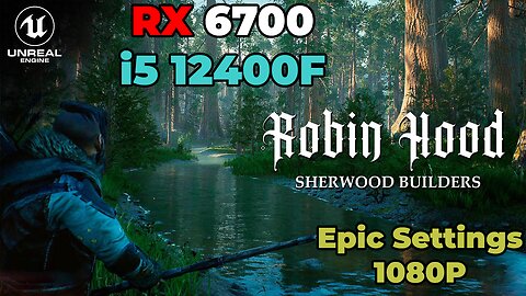 Robin Hood: Sherwood Builders | RX 6700 + i5 12400f | Epic Settings | Benchmark