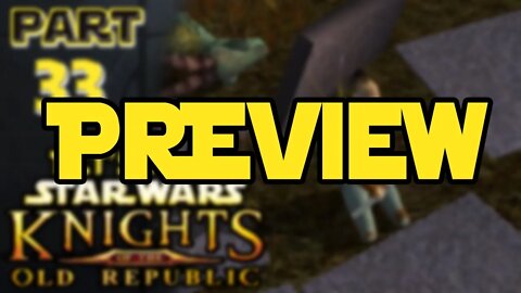 Let's Play Kotor | Episode 33 Preview!