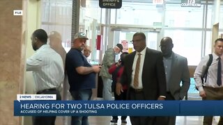Hearing for two Tulsa officers accused in shooting cover-up