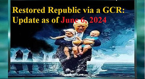 Restored Republic via a GCR Update as of June 6, 2024